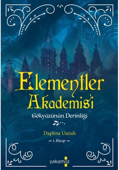 Elementler Akademisi 1 - Gökyüzünün Derinliği - Daphne Unruh - Yakamoz Yayınları