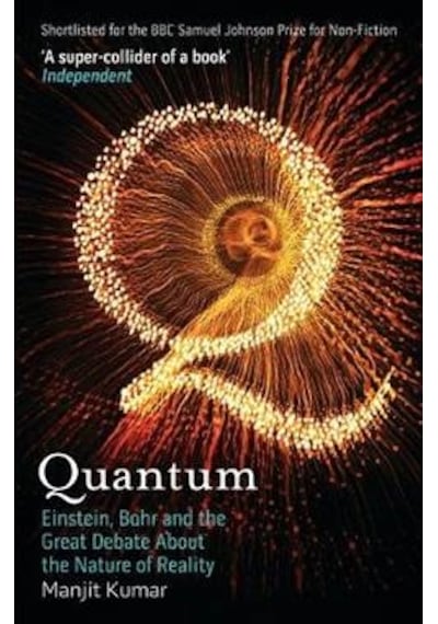 Quantum: Einstein, Bohr and the Great Debate About the Nature of Reality 9781848310353