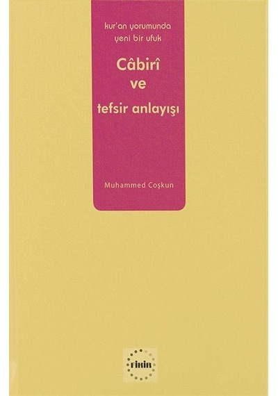 Kur'an Yorumunda Yeni Bir Ufuk Cabiri ve Tefsir Anlayışı / Muh...