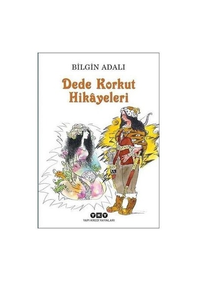 Dede Korkut Hikayeleri - Bilgin Adalı - Yapı Kredi Yayınları