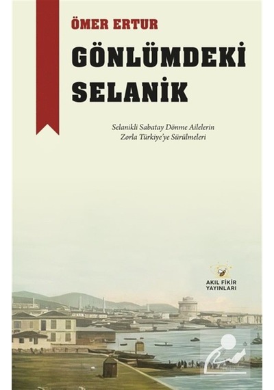 Gönlümdeki Selanik & Selanikli Sabatay Dönme Ailelerin Zorla T...