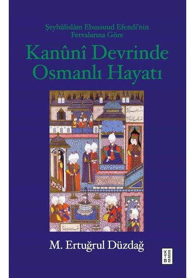 Ketebe Kanuni Devrinde Osmanlı Hayatı