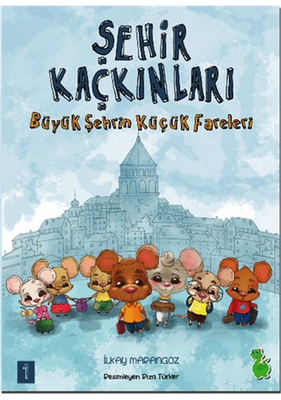 Büyük Şehrin Küçük Fareleri-Şehir Kaçkınları - İlkay Marangoz - Yeşil Dinozor