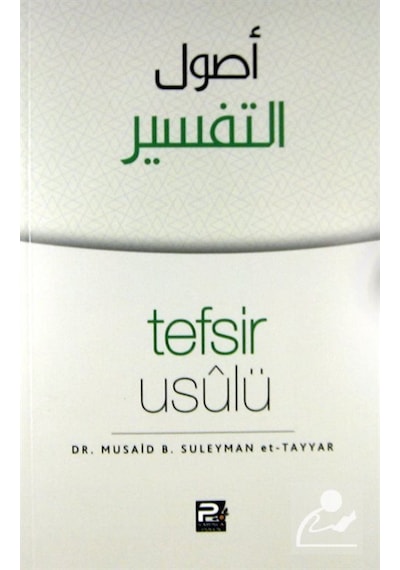 Tefsir Usulü / Dr. Musaid b. Suleyman et-Tayyar 9786055104511