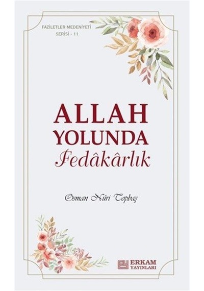 Faziletler Medeniyeti Serisi 11 / Allah Yolunda Fedâkârlık / O...