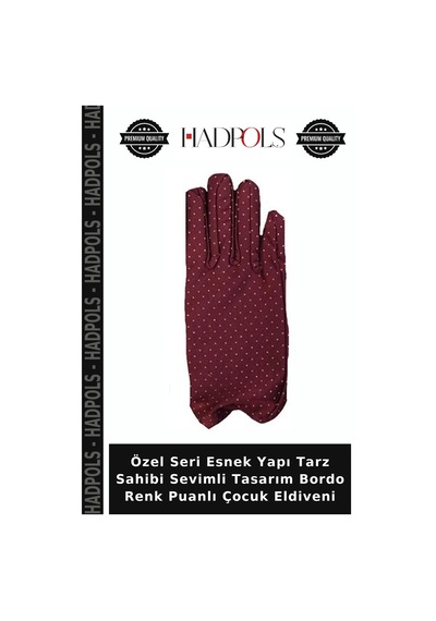 Hadpols Özel Seri Esnek Yapı Tarz Sahibi Sevimli Tasarım Bordo Renk Puanlı Çocuk Eldiveni