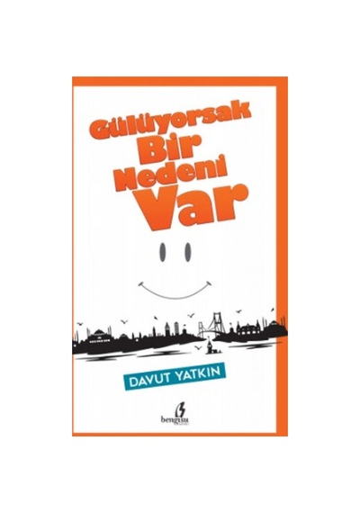 Gülüyorsak Bir Nedeni Var - Davut Yatkın - Bengisu Yayınları