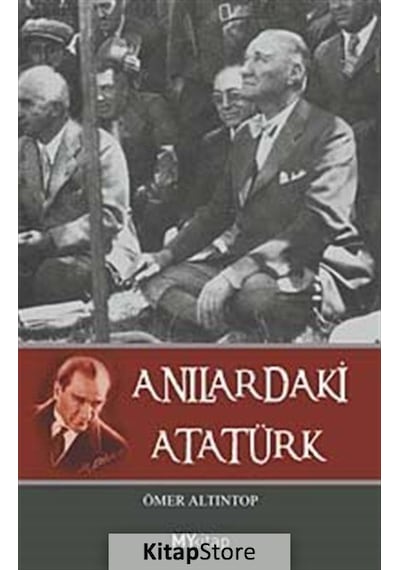 Anılardaki Atatürk - Ömer Altıntop - My Kitap