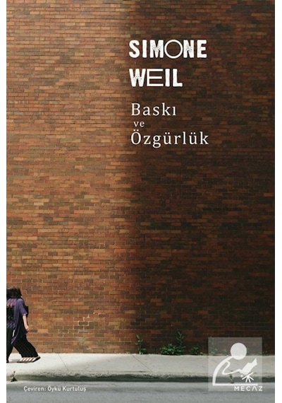Baskı ve Özgürlük - Simone Weil - Mecaz