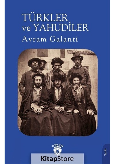 Türkler ve Yahudiler - Avram Galanti - Dorlion Yayınevi