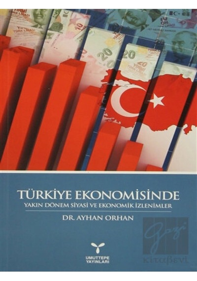Türkiye Ekonomisinde Yakın Dönem Siyasi ve Ekonomik İzlenimler