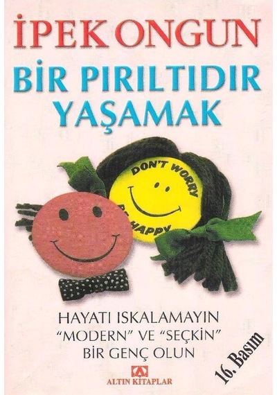Bir Pırıltıdır Yaşamak Hayatı Iskalamayın "modern" Ve "seçkin" Bir Genç Olun - İpek Ongun 2.el 16.basım