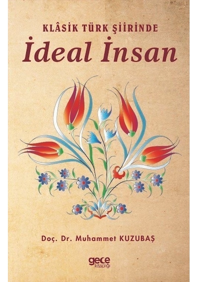 Klasik Türk Şiirinde İdeal İnsan - Muhammet Kuzubaş - Gece Kitaplığı