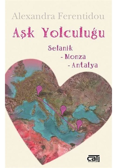 Aşk Yolculuğu / Selanik - Monza - Antalya / Alexandra Ferentidou