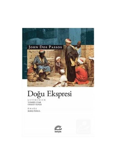 Doğu Ekspresi - John Dos Passos - İletişim Yayınları