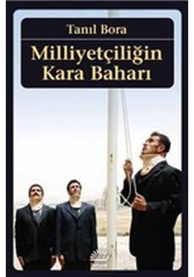 Milliyetçiliğin Kara Baharı - Tanıl Bora - Birikim Yayınları