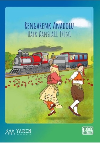 Rengarenk Anadolu - Halk Dansları Treni - Perihan Aslı Özdal - Nota Bene Yayınları