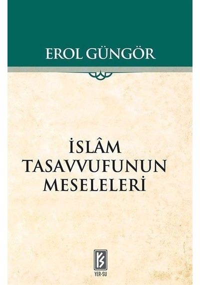 İslam Tasavvufunun Meseleleri - Erol Güngör - Yer