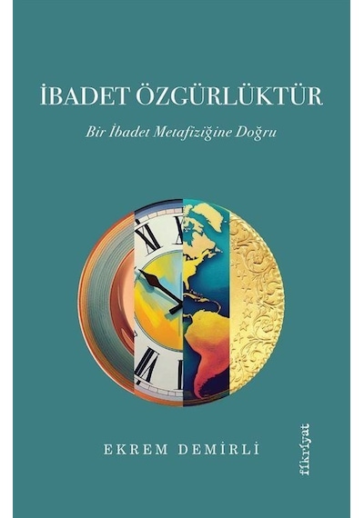 İbadet Özgürlüktür / Ekrem Demirli