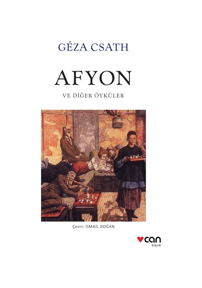 Afyon ve Diğer Öyküler - Geza Csath - Can Yayınları
