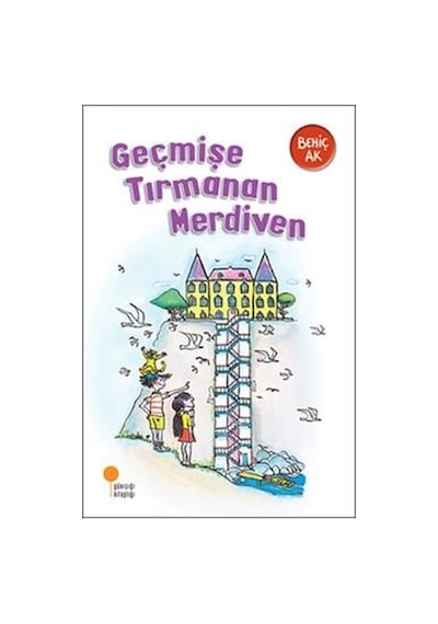 Geçmişe Tırmanan  Merdiven -