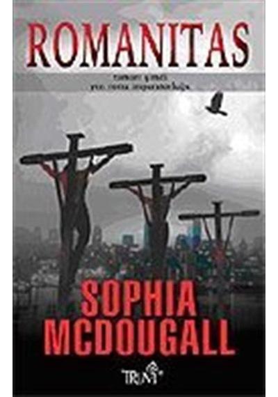 Romanitas - Zaman : Şimdi Yer : Roma İmparatorluğu - Sophia McDougall - Truva Yayınları