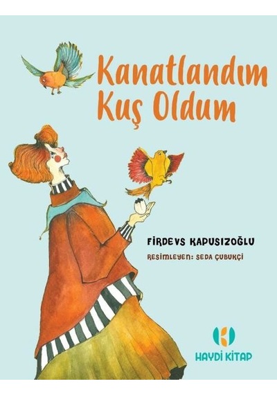 Kanatlandım Kuş Oldum - Firdevs Kapusızoğlu - Haydi Kitap