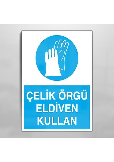 Çelik Örgü Eldiven Kullan Uyarı Levhası 40x60cm