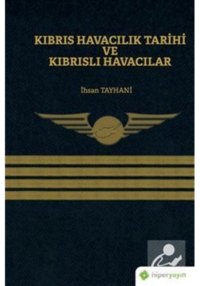 Kıbrıs Havacılık Tarihi ve Kıbrıslı Havacılar  - İhsan Tayhani  - Hiperlink