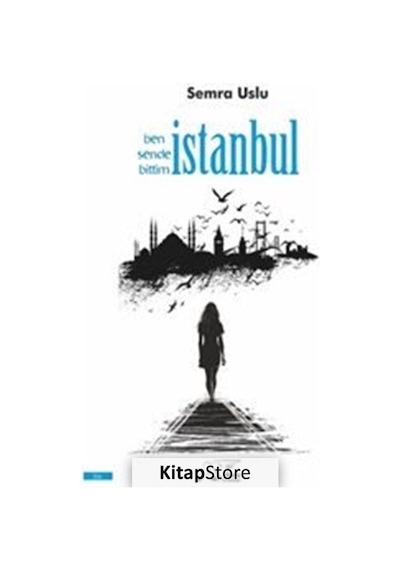 Ben Sende Bittim İstanbul / Semra Uslu
