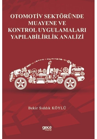 Otomotiv Sektöründe Muayene ve Kontrol Uygulamaları Yapılabilirlik Analizi  - Bekir Sıddık Köylü  - Gece Kitaplığı