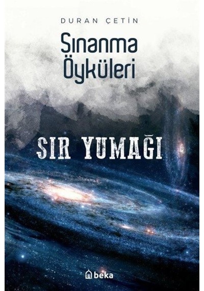Sınanma Öyküleri - Sır Yumağı - Duran Çetin - Beka Yayınları