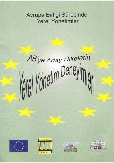 Avrupa Birliği Sürecinde Yerel Yönetimler Ab'ye Aday Ülkelerin Yerel Yönetim Deneyimleri