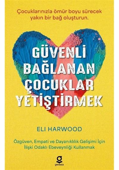 Güvenli Bağlanan Çocuklar Yetiştirmek / Eli Harwood