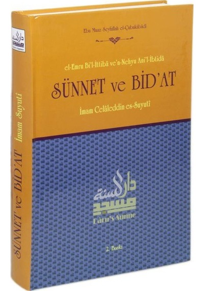 Sünnet Ve Bid'at El-emru Bi'l-ittiba Ve'n-nehyu Ani'l-ibtida ...