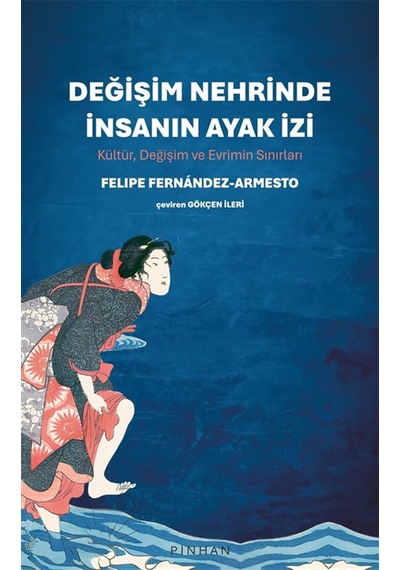 Değişim Nehrinde İnsanın Ayak İzi & Kültür, Değişim Ve Evrimin...