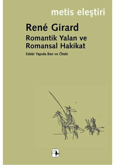 Romantik Yalan ve Romansal Hakikat - Rene Girard - Metis Yayınları