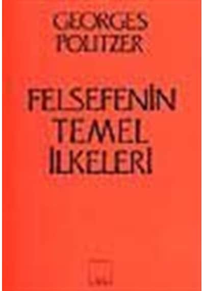 Felsefenin Temel İlkeleri / Georges Politzer