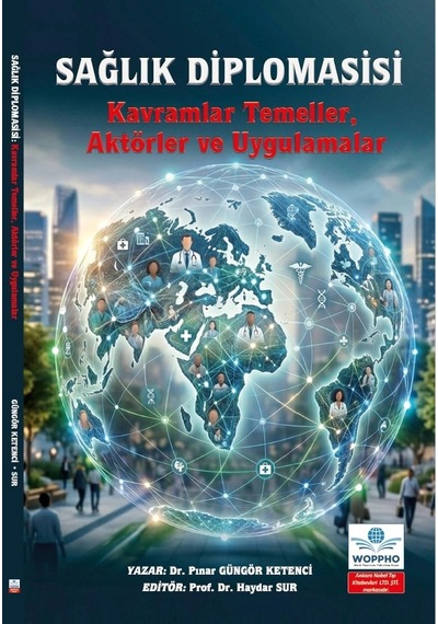 Sağlık Diplomasisi Kavramlar Temeller, Aktörler Ve Uygulamalar