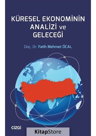 Küresel Ekonominin Analizi ve Geleceği - Fatih Mehmet Öcal - Çizgi Kitabevi