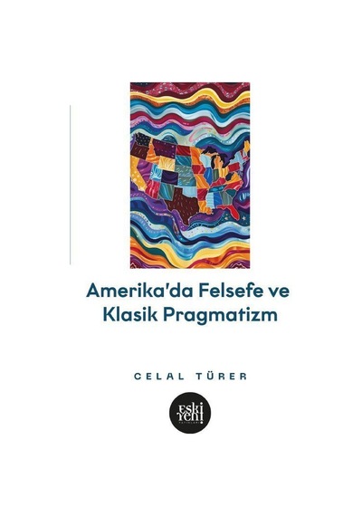 Amerika'da Felsefe Ve Klasik Pragmatistler / Celal Türer