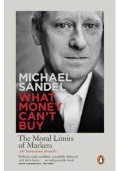 What Money Can't Buy: The Moral Limits of Markets - Michael Sandel - Penguin Books