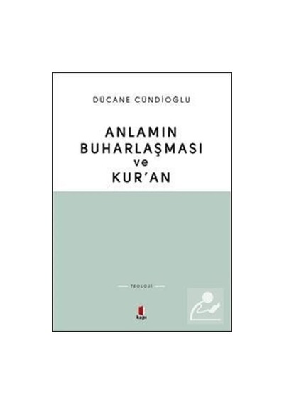 Anlamın Buharlaşması Ve Kur'An / Dücane Cündioğlu