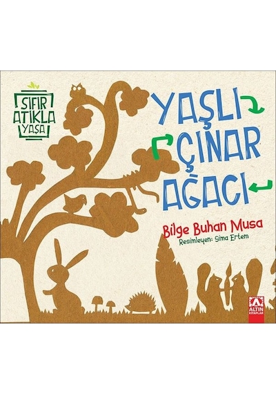 Yaşlı Çınar Ağacı-Sıfır Atıkla Yaşa - Bilge Buhan Musa - Altın Kitaplar