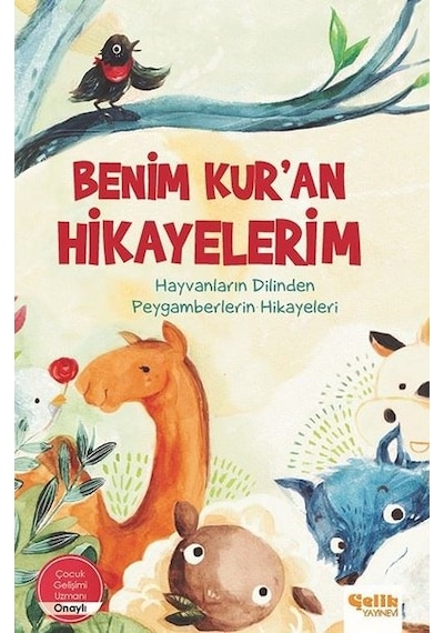 Benim Kur'an Hikayelerim - Hayvanların Dilinden Peygamberlerin Hikayeleri- Çelik Yayınevi