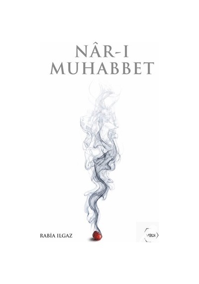 Nar-ı Muhabbet / Rabia Ilgaz