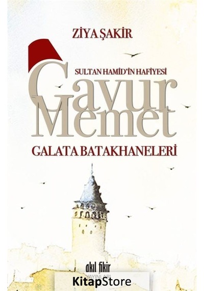 Gavur Memet-Galata Batakhaneleri - Ziya Şakir - Akıl Fikir Yayınları