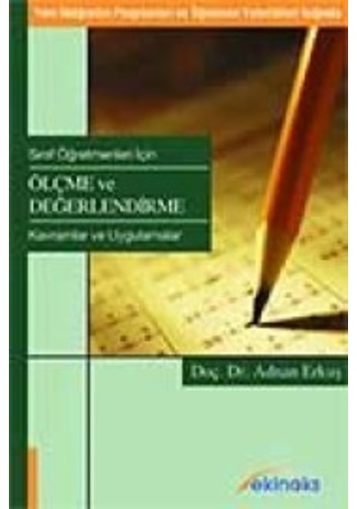 Sınıf Öğretmenleri İçin Ölçme ve Değerlendirme - Adnan Erkuş - Ekinoks Yayınları