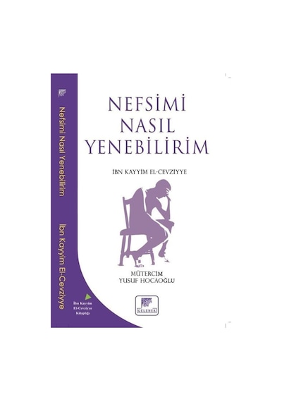 Nefsimi Nasıl Yenebilirim - İbn Kayyim el-Cevziyye - Gelenek Yayınları
