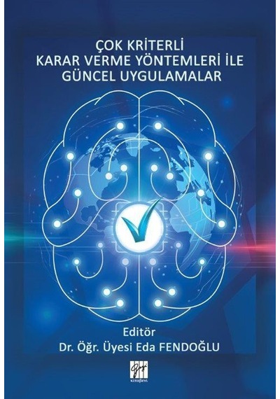 Çok Kriterli Karar Verme Yöntemleri ile Güncel Uygulamalar / D...